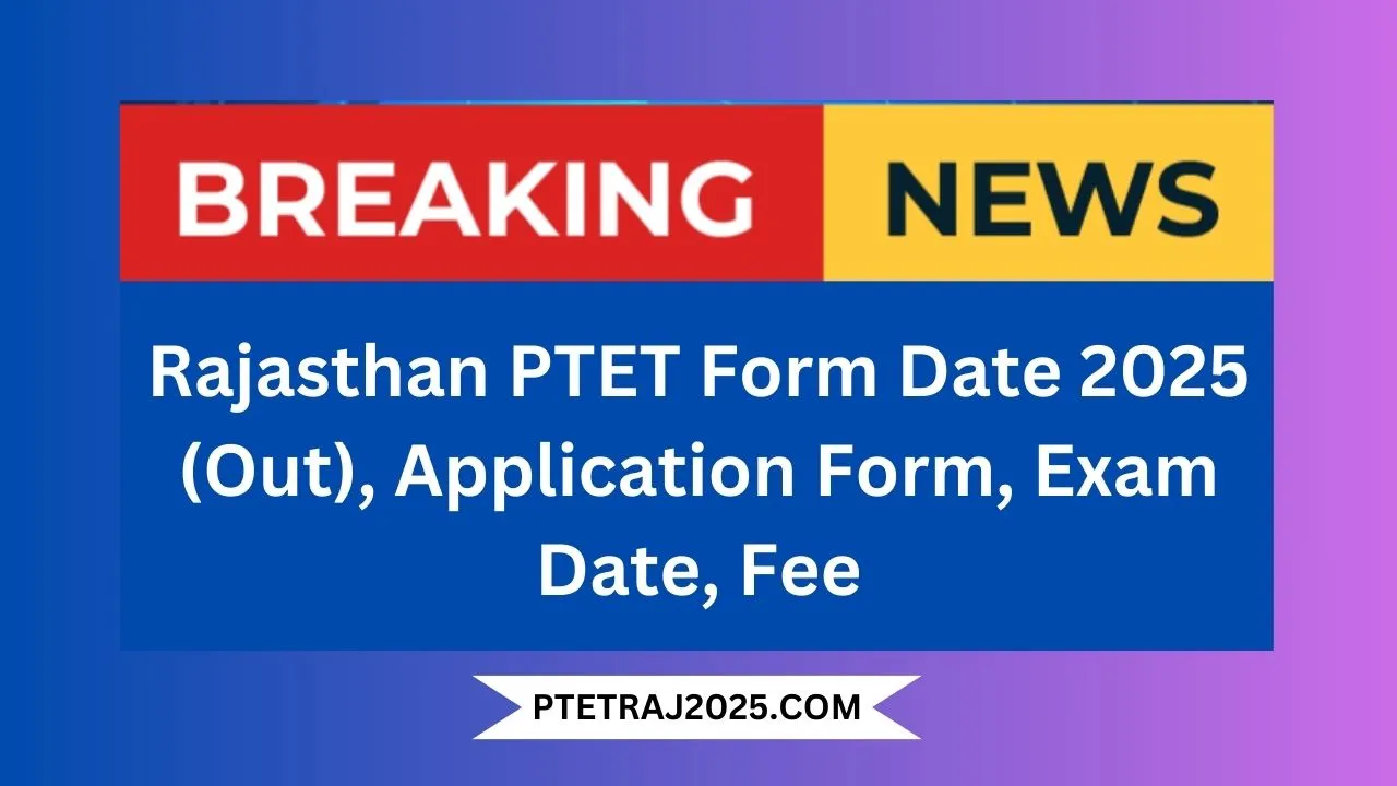 Rajasthan PTET Form Date 2025