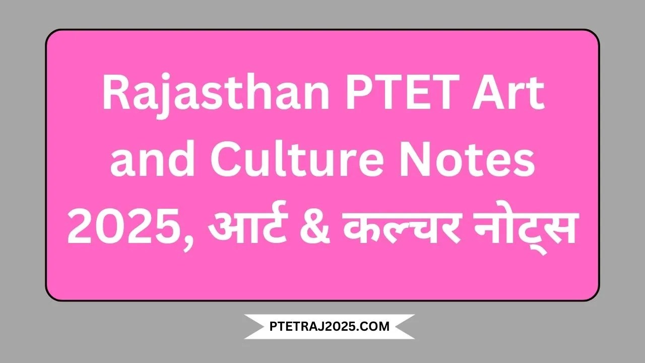 Rajasthan PTET Art and Culture Notes 2025